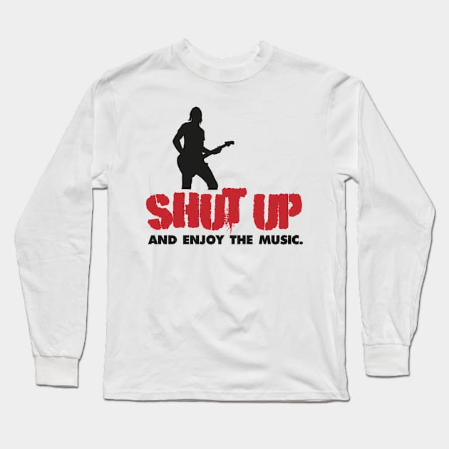 Shut up and enjoy the music. Long Sleeve T-Shirt by nektarinchen